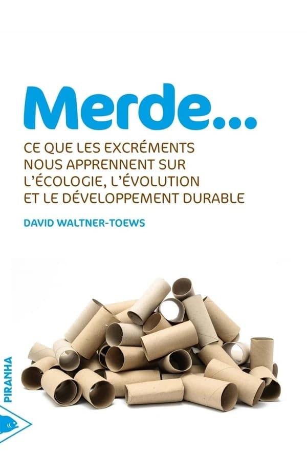 Merde : ce que les excréments nous apprennent sur l'écologie, l'évolution et le développement durable