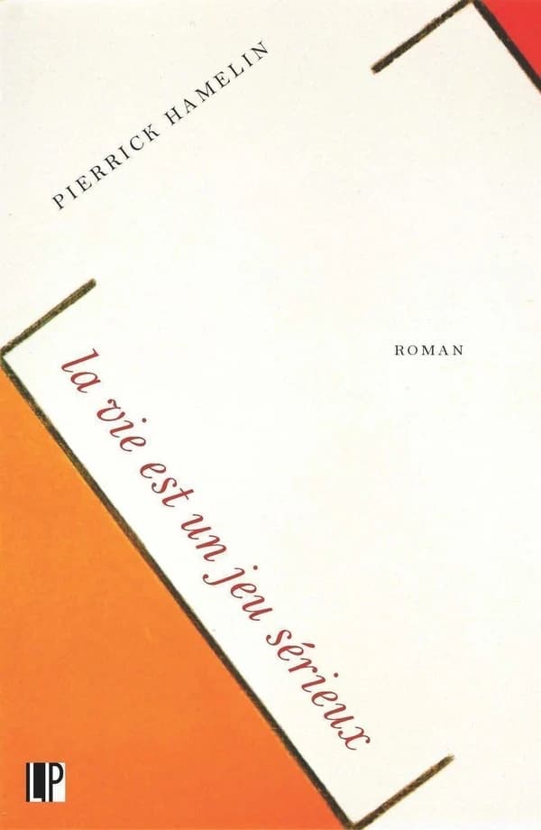 La vie est un jeu sérieux : roman
