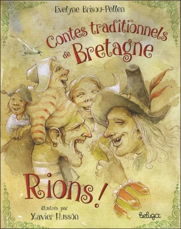 RIONS ! CONTES TRADITIONNELS DE BRETAGNE : Illustré par Xavier Husson