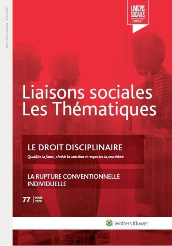 Liaisons sociales ; Les thématiques Tome 77 : le droit disciplinaire ; qualifier la faute, choisir la sanction et respecter la procédure ; la rupture conventionnelle individuelle (2e édition)