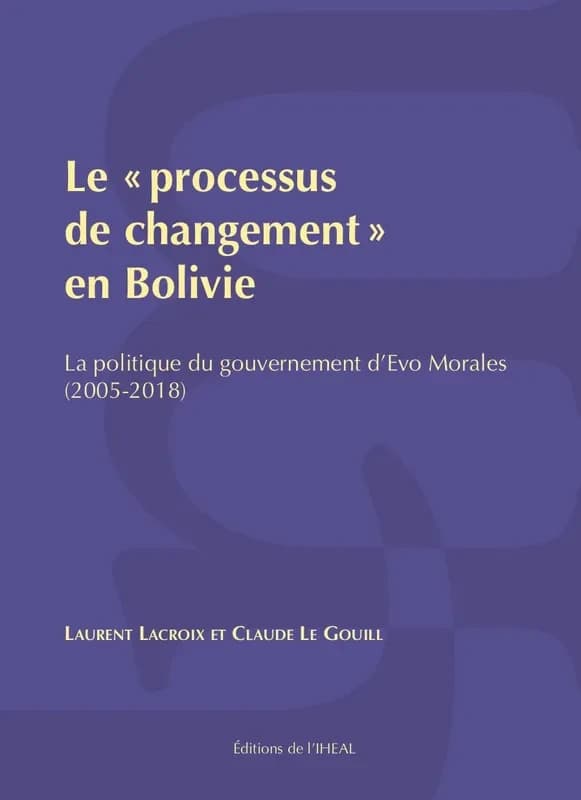 Le processus de changement en Bolivie : la politique du gouvernement d'Evo Morales, 2005-2018