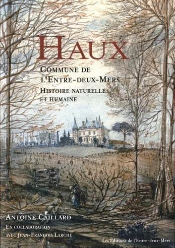 Haux : commune de l'Entre-Deux-Mers : histoire naturelle et humaine