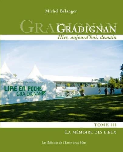 Gradignan : hier, aujourd'hui, demain. Tome III, La mémoire des lieux