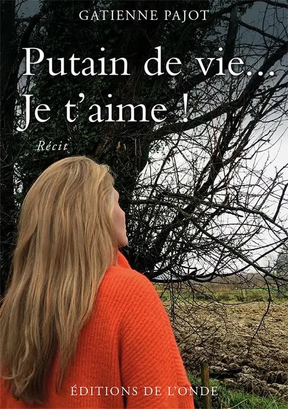 Putain de vie, je t'aime !