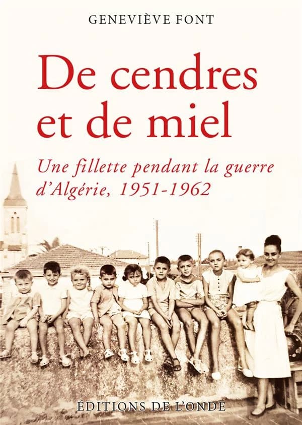 De cendres et de miel : la vie d'une fillette pendant la guerre d'Algérie, 1951-1962