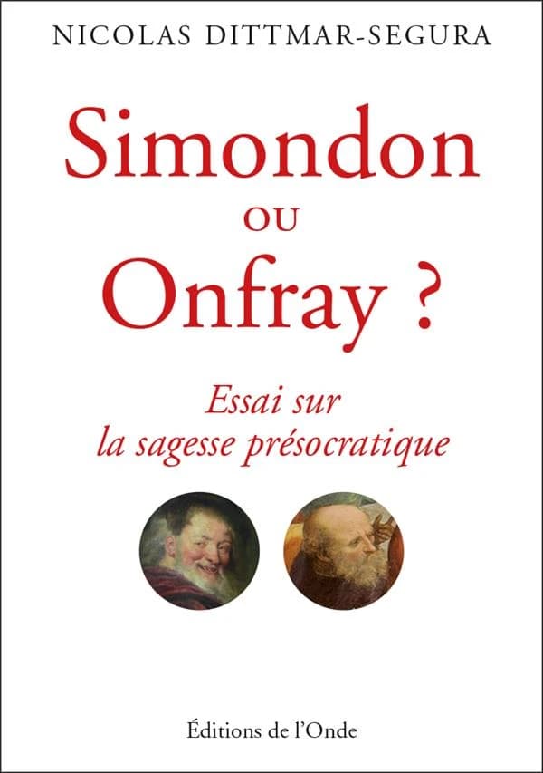 Simondon ou Onfray ? : essai sur la sagesse présocratique