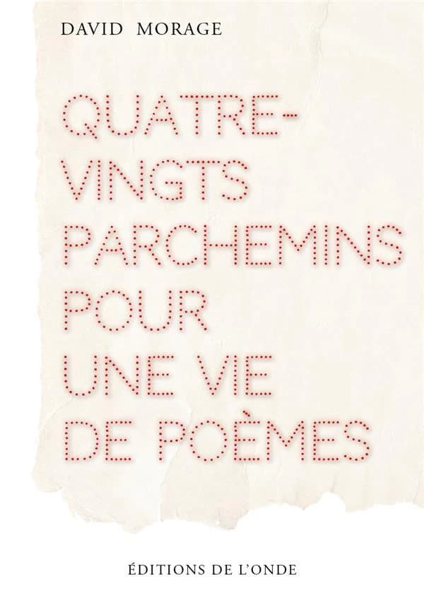 Quatre-vingts parchemins pour une vie de poèmes