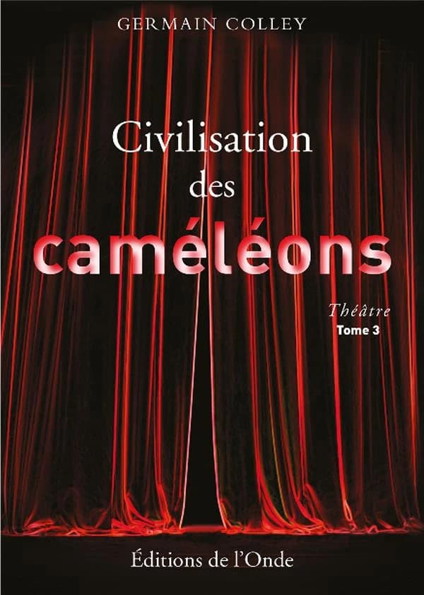 Civilisation des caméléons : théâtre. Tome III