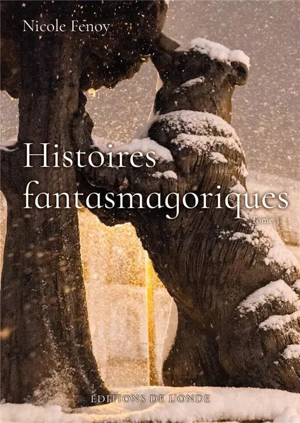 Histoires fantasmagoriques. Tome 3