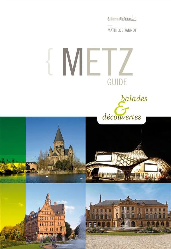 Metz guide : balades & découvertes