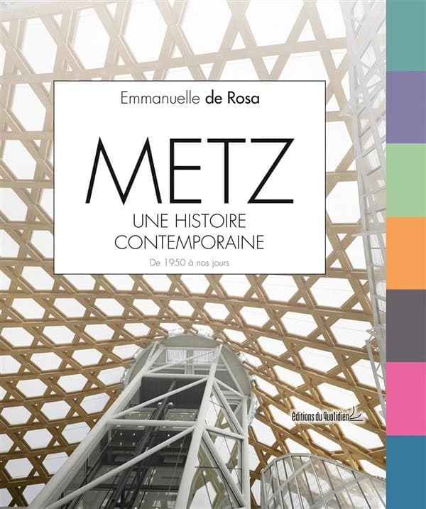 Metz : une histoire contemporaine : de 1950 à nos jours