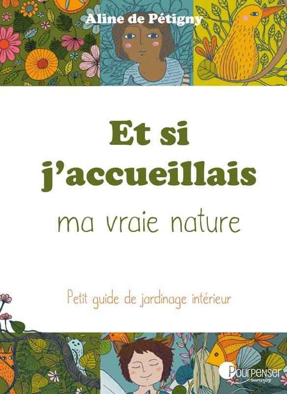 Et si j'accueillais ma vraie nature : petit guide de jardinage intérieur