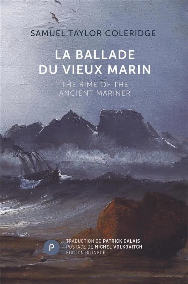 La ballade du vieux marin (Éd. bilingue) Samuel Taylor Coleridge ; nouvelle traduction de Patrick Calais ; postface de Michel Volkovitch ; illustrations de Gustave Doré : The rime of the ancient mariner