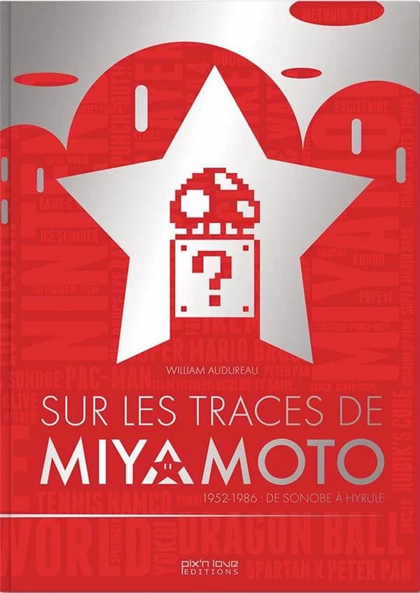 Sur les traces de Miyamoto : 1952-1986 : de Sonobe à Hyrule