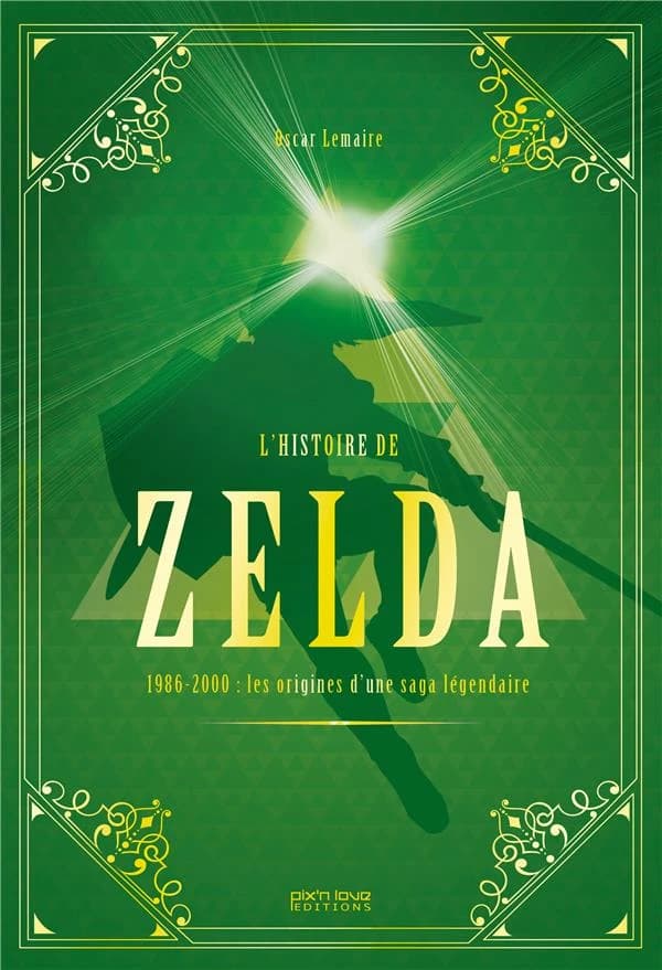 L'Histoire de Zelda : Volume 1, 1986 - 2000 : Les Origines d'une saga légendaire