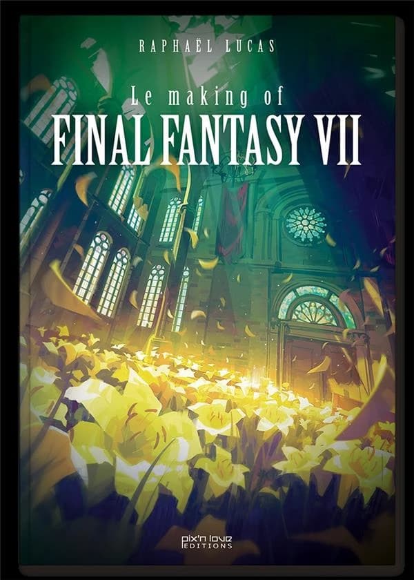 Le making of Final fantasy VII ; Le making of Final fantasy VII, remake