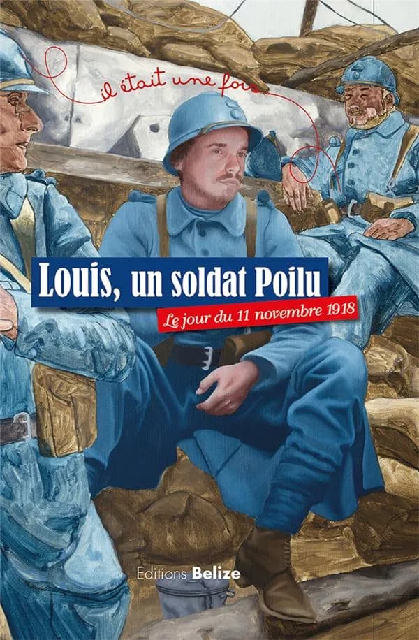 Louis, un soldat poilu : le jour du 11 novembre 1918