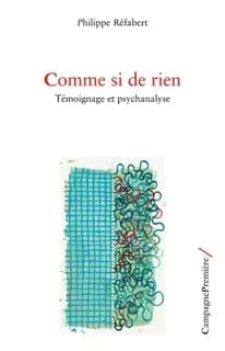 Comme si de rien : témoignage et psychanalyse