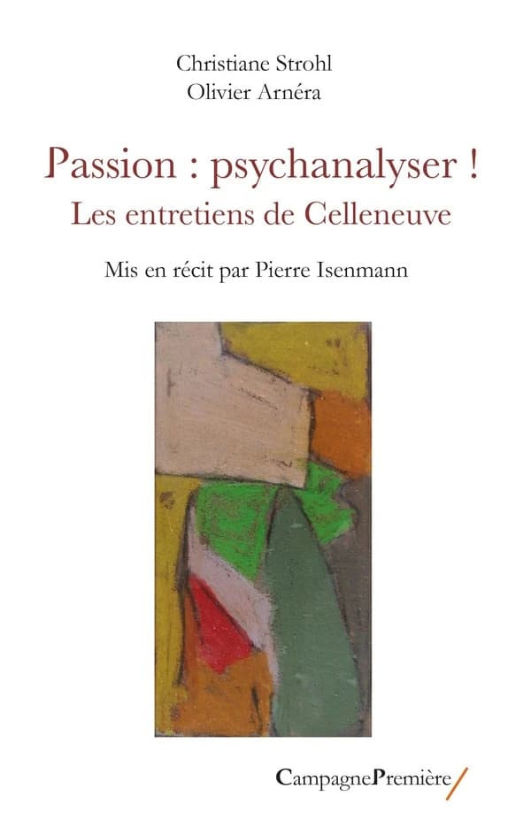 Passion, psychanalyser ! : les entretiens de Celleneuve