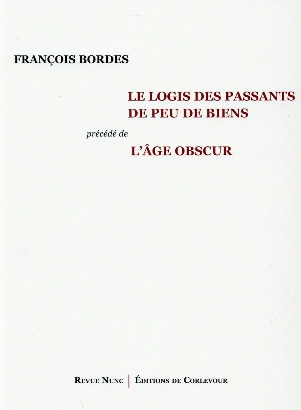 Le logis des passants de peu de biens ; précédé de L'âge obscur : poèmes 1993-2009