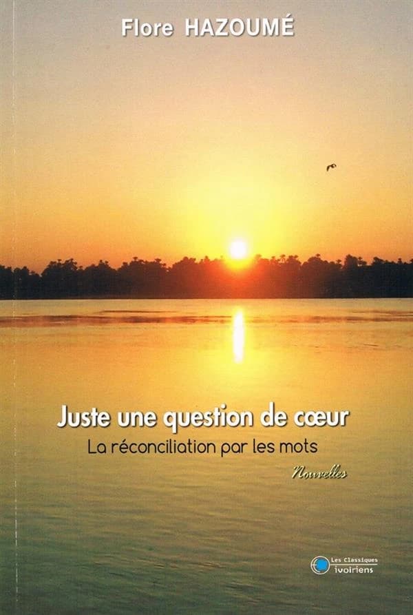 Juste une question de coeur : la réconciliation par les mots : recueil de nouvelles