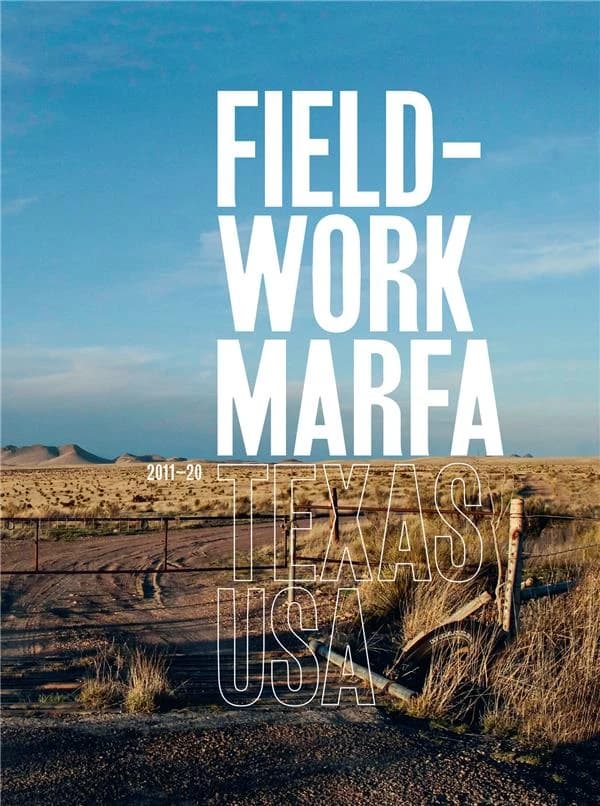 Fieldwork Marfa Texas USA : dix ans d'expérimentations artistiques, [2011-20]