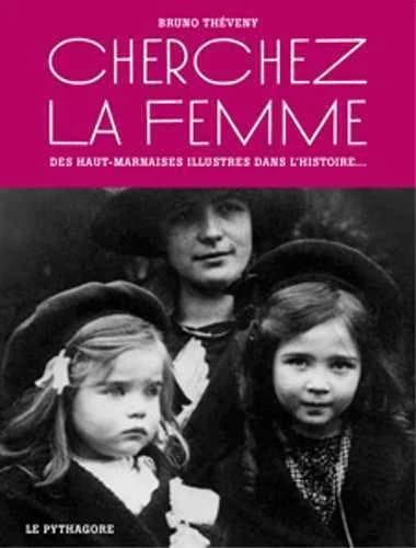 Cherchez la femme : des Haute-Marnaises illustres dans l'histoire