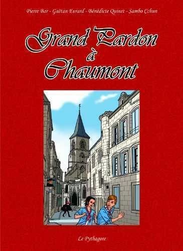 Grand pardon à Chaumont (Tirage limité) [scénariste], Pierre Bar ; [dessinateurs], Gaëtan Evrard, Sambo Chhun ; [coloriste], Bénédicte Quinet