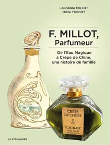 F. Millot, parfumeur : de l'Eau magique à Crêpe de Chine, une histoire de famille