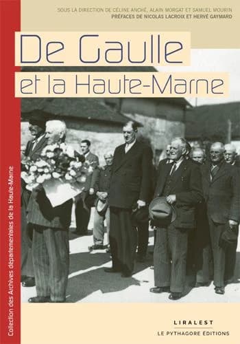De Gaulle et la Haute-Marne : [exposition, Chamarandes-Choignes, Archives départementales de la Haute-Marne, 23 octobre 2020-2 avril 2021]
