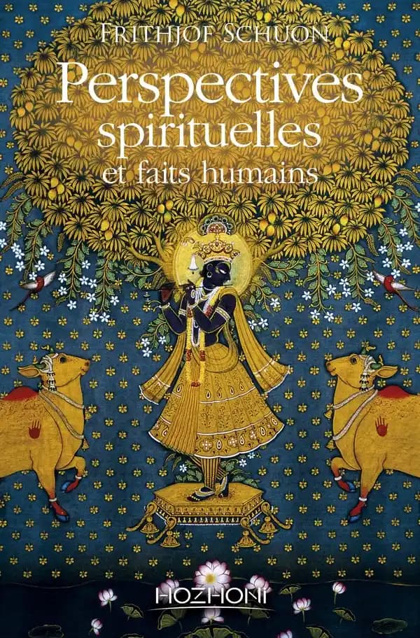 Perspectives spirituelles et faits humains (Nouvelle éd. revue et augmentée de lettres et d'écrits inédits) Frithjof Schuon