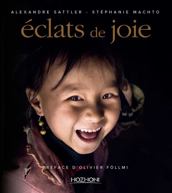 Éclats de joie ([Nouvelle éd.]) Alexandre Sattler, Stéphanie Machto ; préface d'Olivier Föllmi