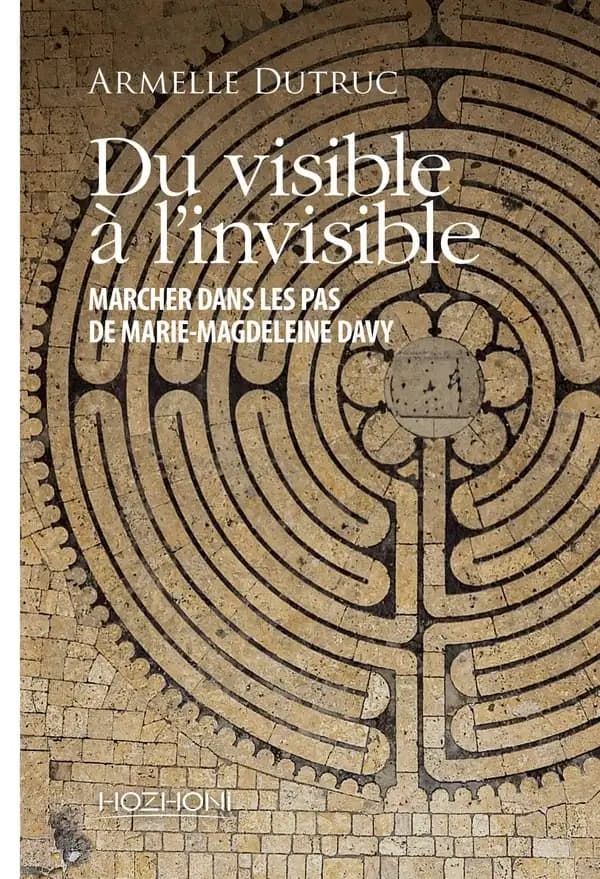 Du visible à l'invisible. Marcher dans les pas de Marie-Magdeleine Davy