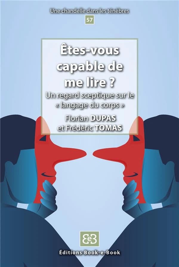 Êtes-vous capable de me lire ? : un regard sceptique sur le langage du corps