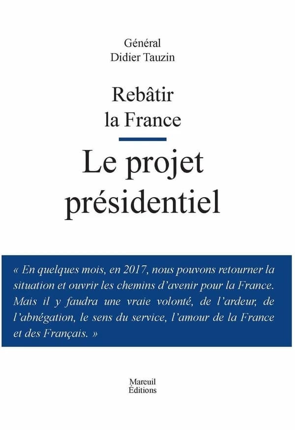 Rebâtir la France : le projet présidentiel (Nouv. éd.) général Didier Tauzin
