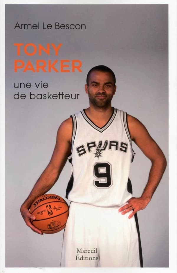 Tony Parker : une vie de basketteur ([Éd.] revue et augmentée) Armel Le Bescon