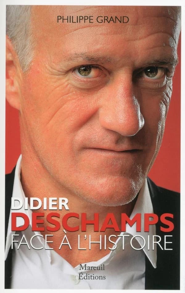 Didier Deschamps : face à l'histoire (Éd. revue et augmentée) Philippe Grand