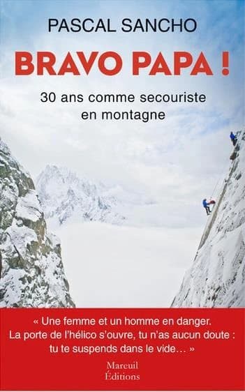 Bravo papa ! : 30 ans comme secouriste en montagne