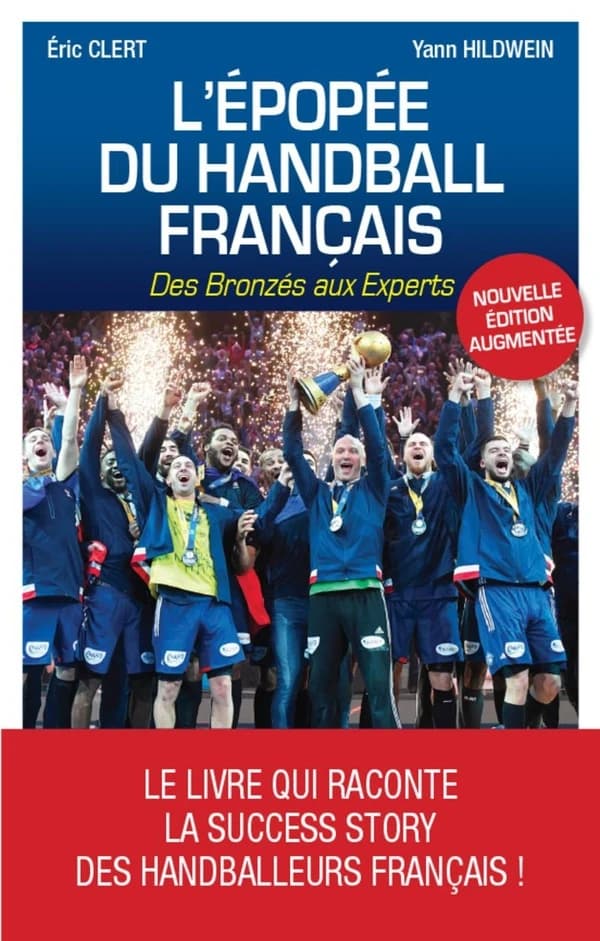 L'épopée du handball français : des bronzés aux experts (Nouvelle éd. revue, actualisée et amendée) Éric Clert, Yann Hildwein