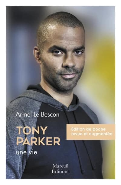 Tony Parker : une vie (Éd. de poche revue et augmentée) Armel Le Bescon