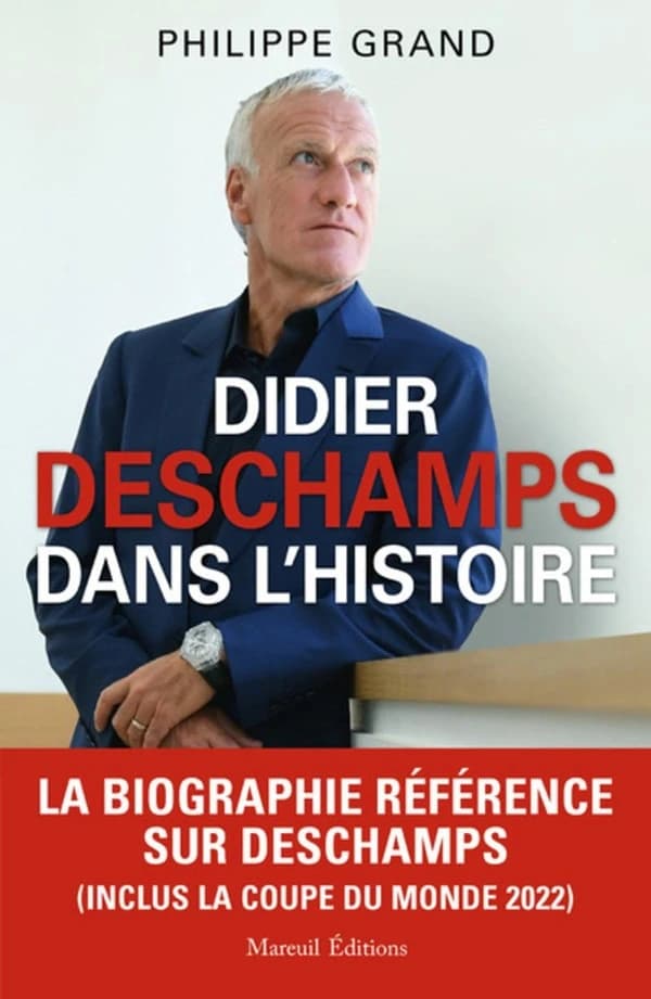 Didier Deschamps dans l'histoire (Éd. revue et augmentée) Philippe Grand