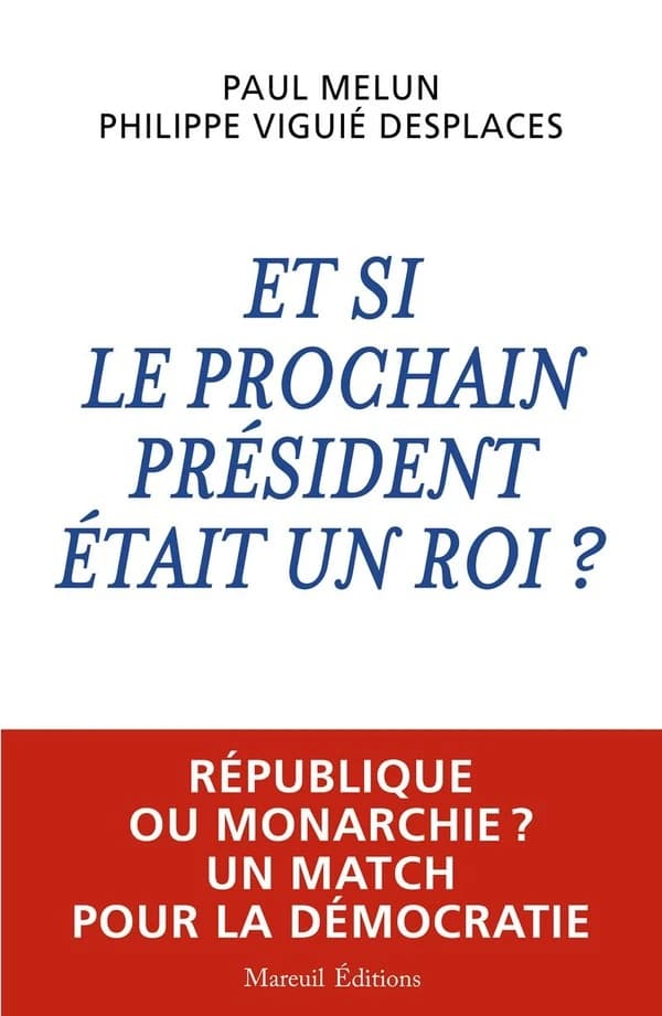 Et si le prochain président était un roi ? : république ou monarchie ? : un match pour la démocratie