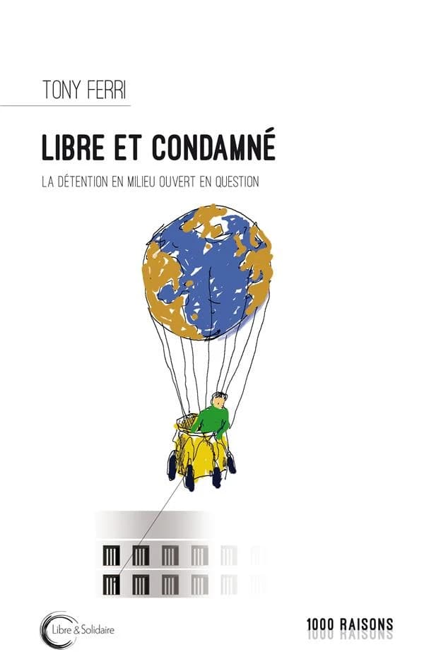 Libre et condamné : la détention en milieu ouvert en question