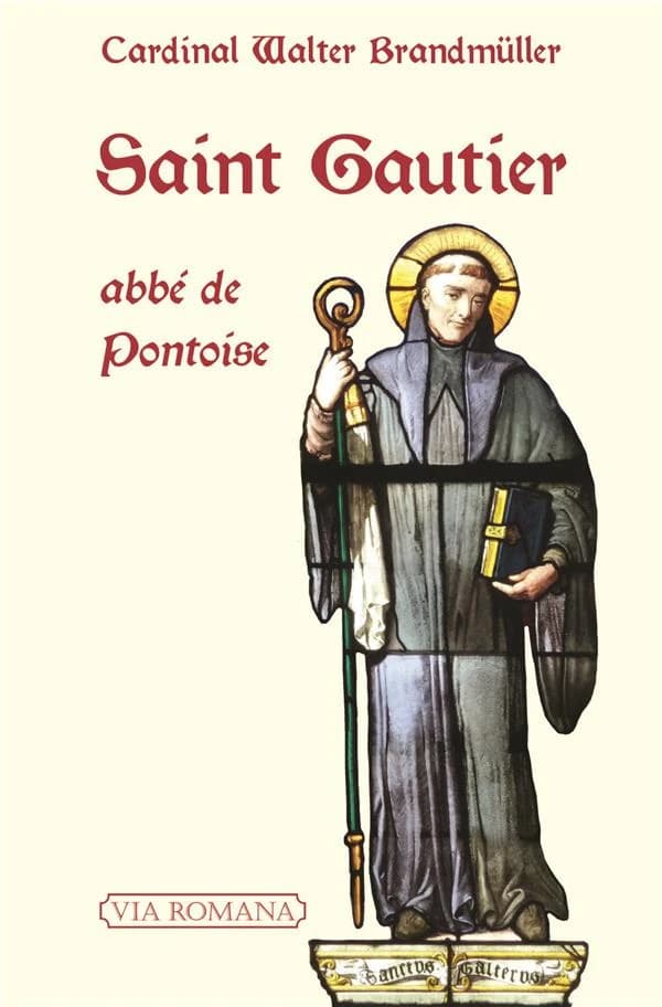 Saint Gautier, abbé de Pontoise : † 8 avril 1099 : les chemins de Gautier