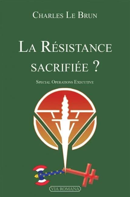 La Résistance sacrifiée ? : Special operations executive