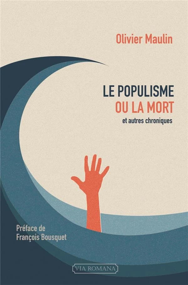 Le populisme ou la mort : et autres chroniques, 2012-2016