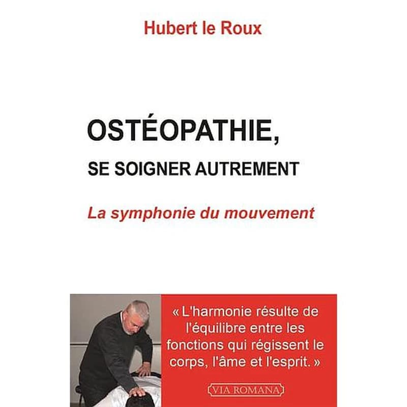 Ostéopathie : se soigner autrement : la symphonie du mouvement