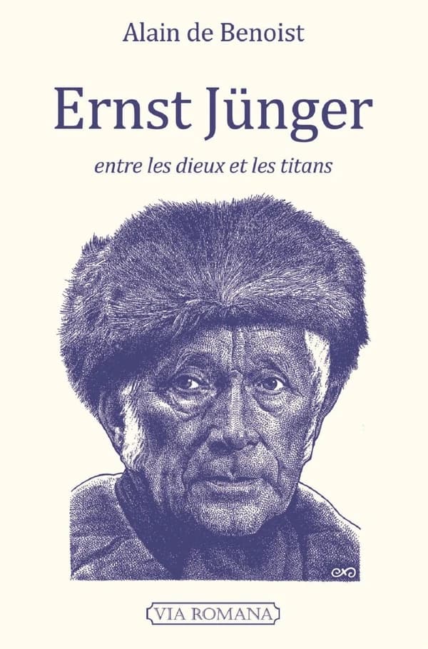 Ernst Jünger, entre les dieux et les titans : le soldat du front, le travailleur, le rebelle, l'anarque