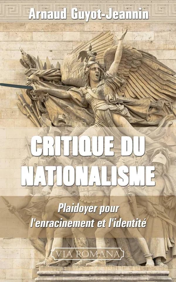 Critique du nationalisme : plaidoyer pour l'enracinement et l'identité des peuples