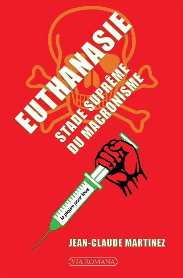 Euthanasie : stade suprême du macronisme (Éd. mise à jour et augmentée) Jean-Claude Martinez